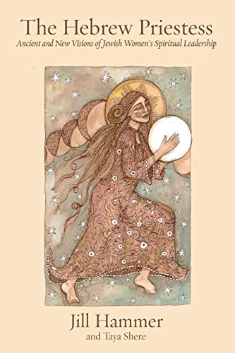 The Hebrew Priestess: Ancient and New Visions of Jewish Women's Spiritual Leadership