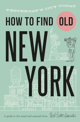 How to Find Old New York: Yesterday's City Today (Herb Lester Associates Guides to the Unexpected) von Herb Lester Associates Ltd