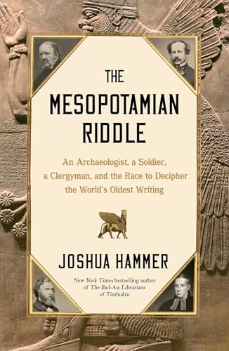 The Mesopotamian Riddle: An Archaeologist, a Soldier, a Clergyman, and the Race to Decipher the World's Oldest Writing von Simon & Schuster