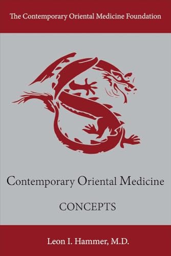 Concepts: Contemporary Oriental Medicine: Contemporary Oriental Medicine Volume 1 (Contemporary Oriental Medicine, 1, Band 1)