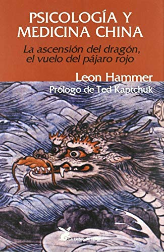 Psicología y medicina china : la ascensión del dragón, el vuelo del pájaro rojo von LIEBRE DE MARZO