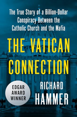 Vatican Connection: The True Story of a Billion-Dollar Conspiracy Between the Catholic Church and the Mafia von Open Road Media