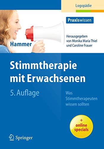 Stimmtherapie mit Erwachsenen: Was Stimmtherapeuten wissen sollten (Praxiswissen Logopädie)