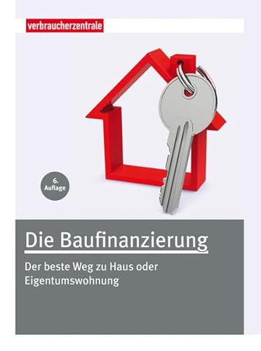 Die Baufinanzierung: Der beste Weg zu Haus oder Eigentumswohnung