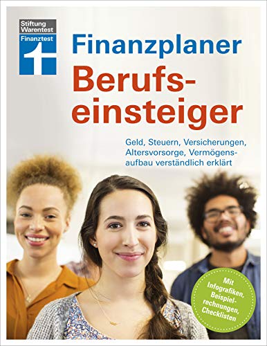 Finanzplaner Berufseinsteiger: Finanzen im Griff mit klaren Handlungspaketen & Checklisten - Erfolgreich planen: Geld, Steuern, Versicherungen, Altersvorsorge, Vermögensaufbau verständlich erklärt von Stiftung Warentest