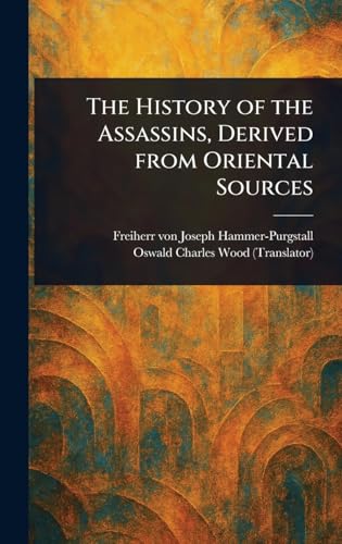 The History of the Assassins, Derived From Oriental Sources von Anson Street Press