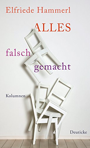 Alles falsch gemacht: Kolumnen von Zsolnay-Verlag