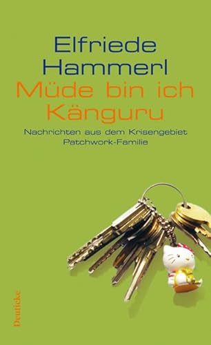 Müde bin ich Känguru: Nachrichten aus dem Krisengebiet Patchwork-Familie