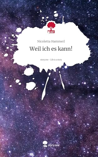Weil ich es kann!. Life is a Story - story.one von story.one publishing