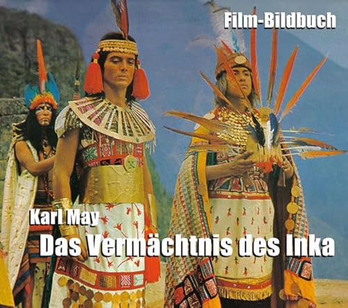 Karl May. Das Vermächtnis des Inka: Film-Bildbuch