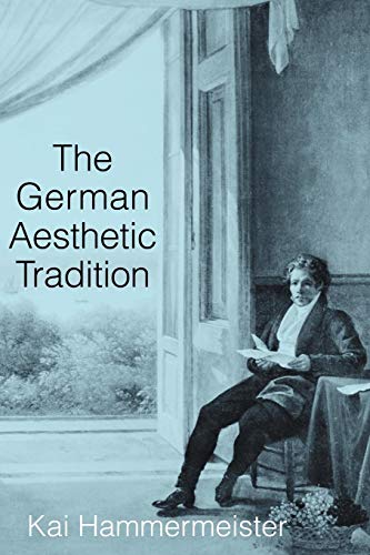 The German Aesthetic Tradition The German Aesthetic Tradition