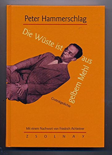 Die Wüste ist aus gelbem Mehl: Groteskgedichte