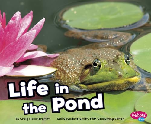 Life in the Pond (Pebble Plus: Habitats Around the World)