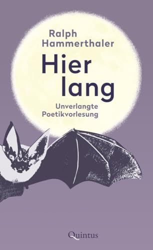 Hier lang: Unverlangte Poetikvorlesung Hier lang: Unverlangte Poetikvorlesung von Quintus Verlag