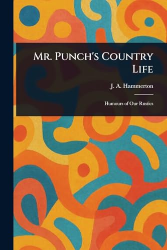Mr. Punch's Country Life von Anson Street Press