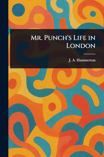 Mr. Punch's Life in London von Anson Street Press
