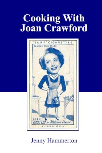 Cooking With Joan Crawford: Recipes from the kitchen of Hollywood's greatest star von Independently published