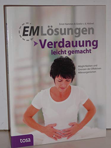 EM Lösungen - Verdauung leicht gemacht: Möglichkeiten und Grenzen der Effektiven Mikroorganismen EM Lösungen - Verdauung leicht gemacht: Möglichkeiten und Grenzen der Effektiven Mikroorganismen