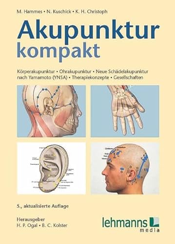Akupunktur kompakt: Körperakupunktur - Ohrakupunktur - Neue Schädelakupunktur nach Yamamoto (YNSA) - Therapiekonzepte - Gesellschaften