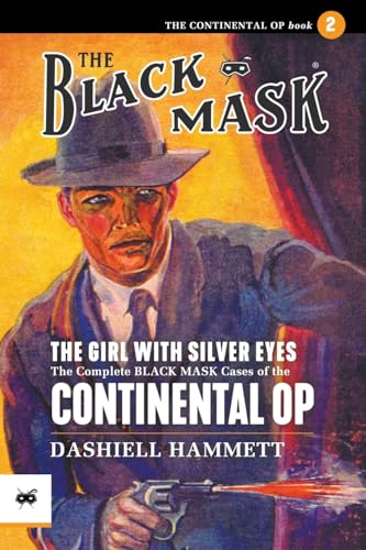 The Girl With the Silver Eyes: The Complete Black Mask Cases of the Continental Op, Volume 2 von Black Mask