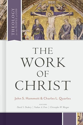 The Work of Christ (Theology for the People of God) von LifeWay Christian Resources