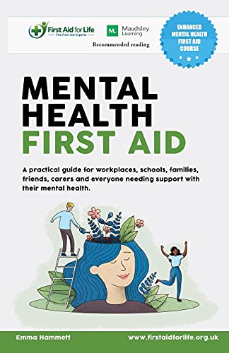 Mental Health First Aid: A practical guide for workplaces, schools, families, friends, carers and everyone needing support with their mental health. von Nielsen