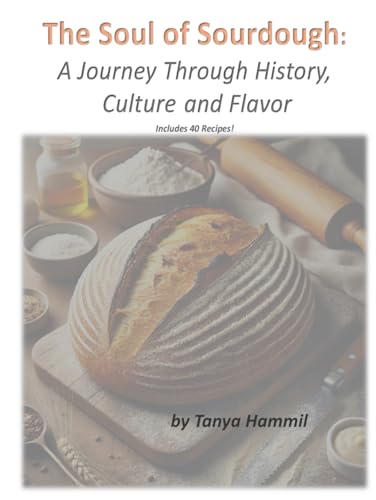The Soul of Sourdough: A Journey Through History, Culture, and Flavor