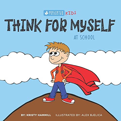 Think For Myself At School: Holistic Thinking Kids von Kristy Hammill