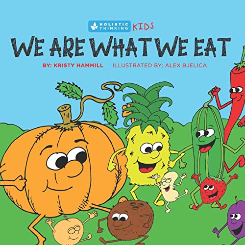 We Are What We Eat: Holistic Thinking Kids von Kristy Hammill