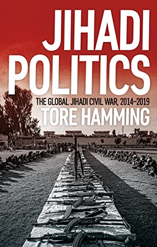 Jihadi Politics: The Global Jihadi Civil War, 2014–2019 von C Hurst & Co Publishers Ltd