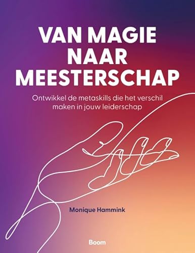 Van magie naar meesterschap: Ontwikkel de metaskills die het verschil maken in jouw leiderschap Van magie naar meesterschap: Ontwikkel de metaskills die het verschil maken in jouw leiderschap von Boom