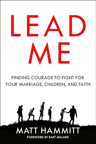 Lead Me: Finding Courage to Fight for Your Marriage, Children, and Faith