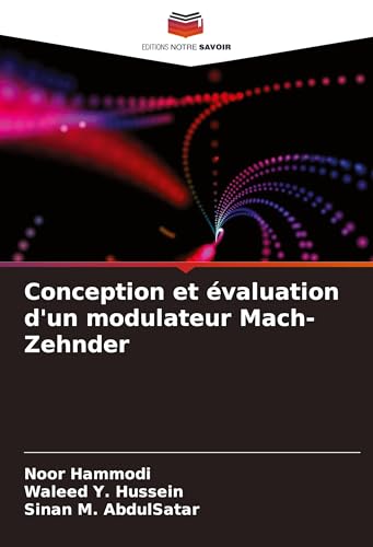 Conception et évaluation d'un modulateur Mach-Zehnder von Editions Notre Savoir