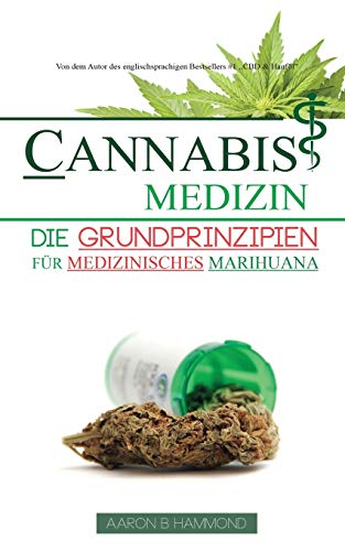 Cannabis Medizin: Die Grundprinzipien für medizinisches Marihuana