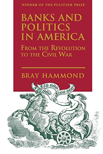 Banks and Politics in America from the Revolution to the Civil War: From the Revolution to the Civil War von Princeton University Press