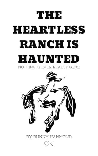 The Heartless Ranch Is Haunted - Second Edition: Nothing Is Ever Really Gone (This Is Dismal, Band 1) von PublishDrive