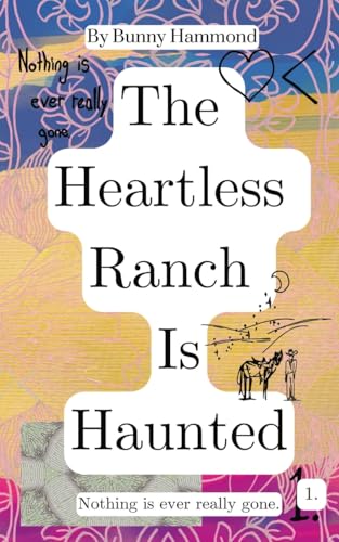 The Heartless Ranch Is Haunted: Nothing Is Ever Really Gone (This Is Dismal, Band 1) von PublishDrive