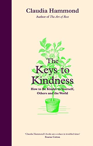 The Keys to Kindness: How to be Kinder to Yourself, Others and the Planet