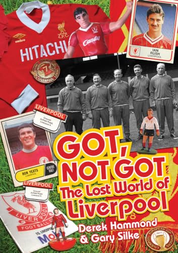 The Lost World of Liverpool: The Lost World of Liverpool Football Club (Got, Not Got) von Pitch Publishing