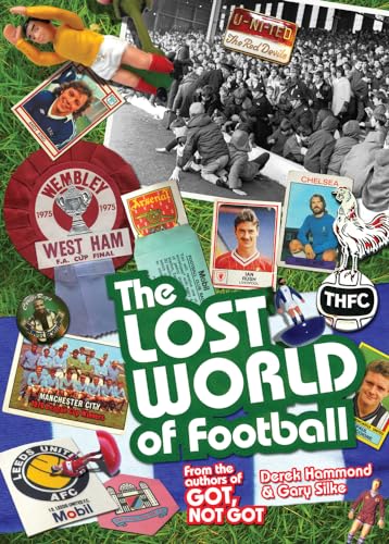 The Lost World of Football: From the Writers of Got, Not Got von Pitch Publishing (Brighton) Ltd