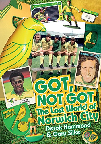 The Lost World of Norwich City (Got, Not Got) von Pitch Publishing Ltd