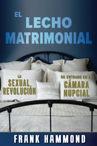 El Lecho Matrimonial: ¿Puede Profanarse el Lecho Conyugal? von Impact Christian Books