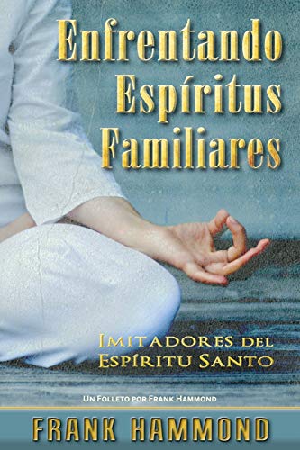 Enfrentando Espíritus Familiares: Imitadores del Espíritu Santo: Imitadores del Espiritu Santo von Impact Christian Books