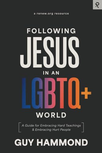 Following Jesus in an LGBTQ+ World: A Guide for Embracing Hard Teachings & Embracing Hurt People von RENEW.org