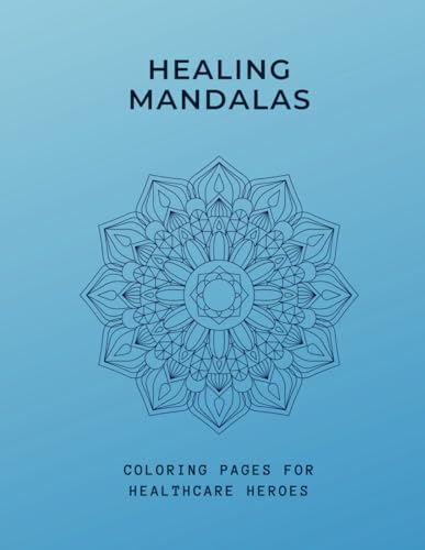 Healing Mandalas: Coloring Book for Healthcare Heroes von Independently published