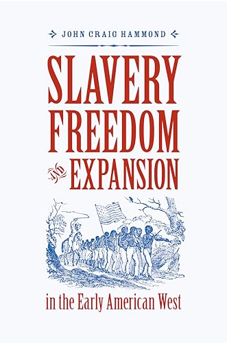 Slavery, Freedom, and Expansion in the Early American West (Jeffersonian America) von University of Virginia Press
