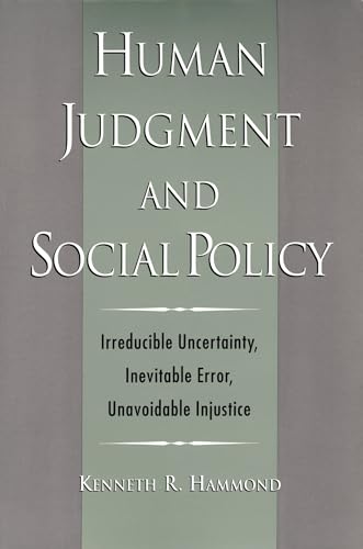 Human Judgment and Social Policy: Irreducible Uncertainty, Inevitable Error, Unavoidable Injustice von OUP USA