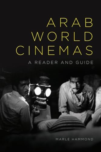 Arab World Cinemas: A Reader and Guide