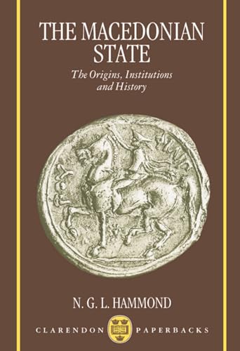 The Macedonian State: The Origins, Institutions and History (Clarendon Paperbacks)