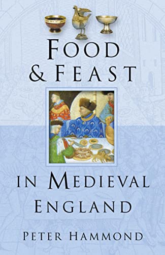 Food and Feast in Medieval England (Food & Feasts) von Sutton Publishing Ltd